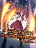 A Dragon Idol's Reincarnation Tale